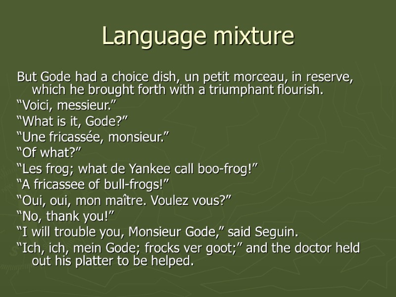Language mixture But Gode had a choice dish, un petit morceau, in reserve, which